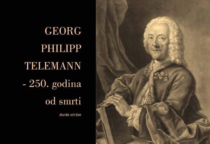 _____________________________
G. P. Telemann - 250 godina od smrti baroknog majstora...